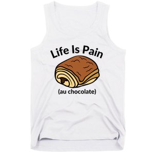 Life Is Pain Au Chocolate Funny Pain Au Chocolate Tank Top