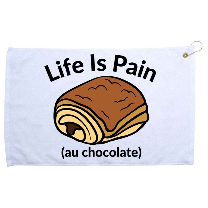 Life Is Pain Au Chocolate Funny Pain Au Chocolate Grommeted Golf Towel