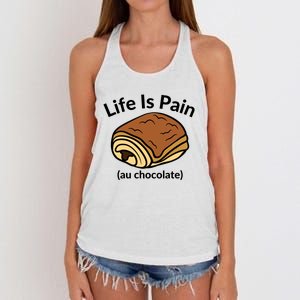 Life Is Pain Au Chocolate Funny Pain Au Chocolate Women's Knotted Racerback Tank