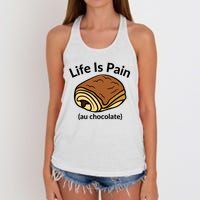 Life Is Pain Au Chocolate Funny Pain Au Chocolate Women's Knotted Racerback Tank