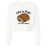 Life Is Pain Au Chocolate Funny Pain Au Chocolate Cropped Pullover Crew