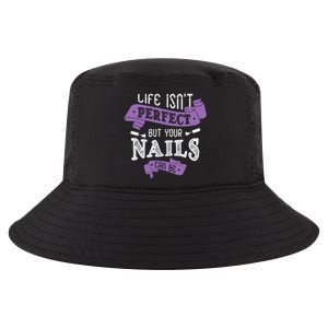 Life Isn't Perfect But Your Nails Can Be Nail Designer Funny Gift Cool Comfort Performance Bucket Hat