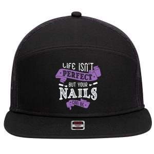 Life Isn't Perfect But Your Nails Can Be Nail Designer Funny Gift 7 Panel Mesh Trucker Snapback Hat