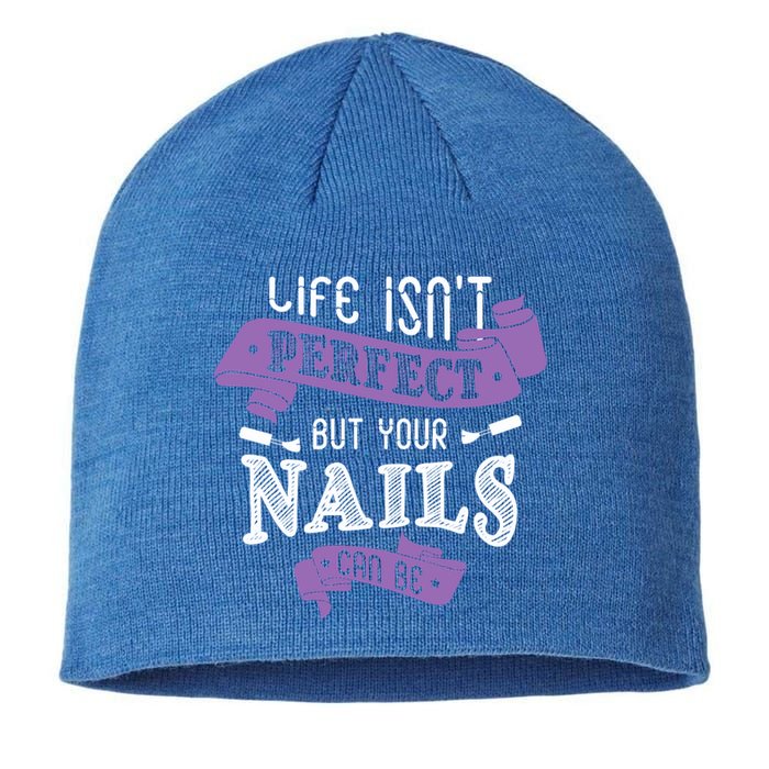 Life Isn't Perfect But Your Nails Can Be Nail Designer Funny Gift Sustainable Beanie