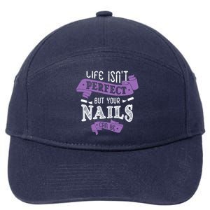 Life Isn't Perfect But Your Nails Can Be Nail Designer Funny Gift 7-Panel Snapback Hat