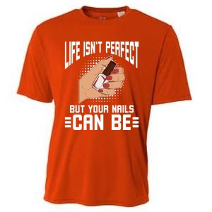 Life Isn't Perfect But Your Nails Can Nail Designer Great Gift Cooling Performance Crew T-Shirt