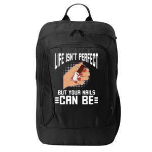 Life Isn't Perfect But Your Nails Can Nail Designer Great Gift City Backpack