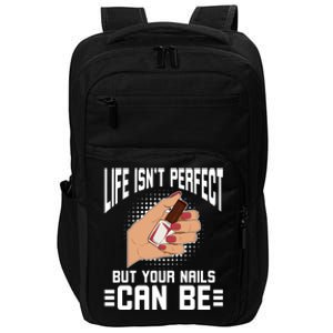 Life Isn't Perfect But Your Nails Can Nail Designer Great Gift Impact Tech Backpack