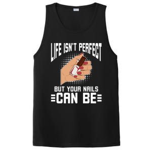 Life Isn't Perfect But Your Nails Can Nail Designer Great Gift PosiCharge Competitor Tank