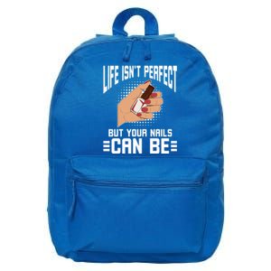 Life Isn't Perfect But Your Nails Can Nail Designer Great Gift 16 in Basic Backpack