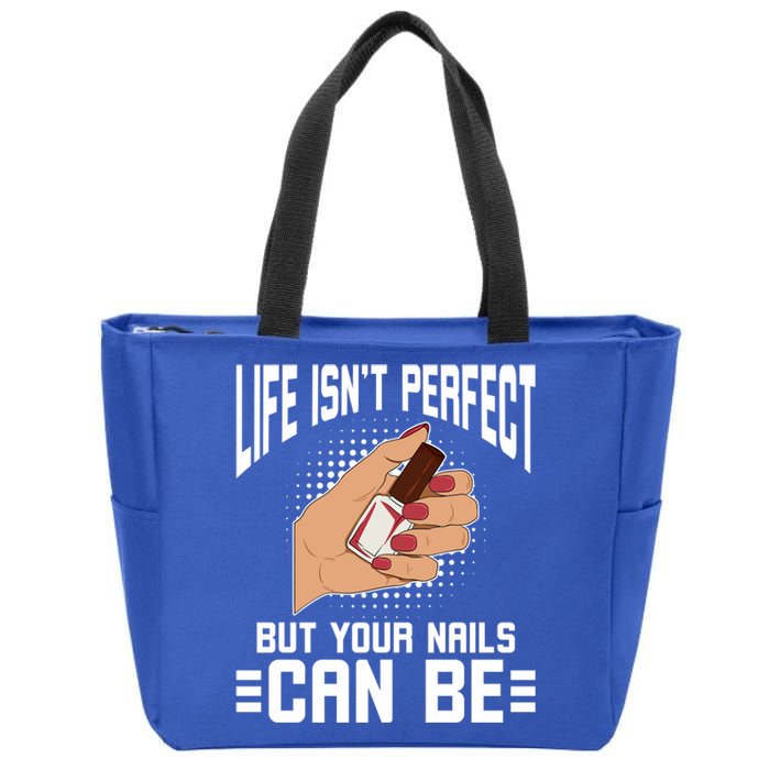 Life Isn't Perfect But Your Nails Can Nail Designer Great Gift Zip Tote Bag