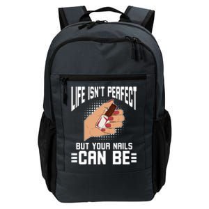 Life Isn't Perfect But Your Nails Can Nail Designer Great Gift Daily Commute Backpack