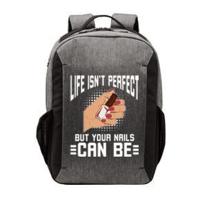 Life Isn't Perfect But Your Nails Can Nail Designer Great Gift Vector Backpack