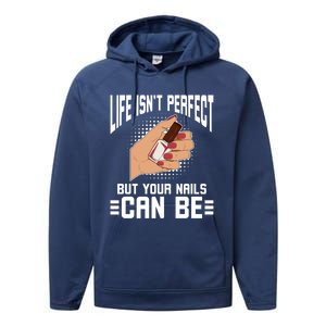 Life Isn't Perfect But Your Nails Can Nail Designer Great Gift Performance Fleece Hoodie