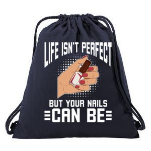 Life Isn't Perfect But Your Nails Can Nail Designer Great Gift Drawstring Bag