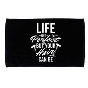 Life Isn't Perfect Your Hair Can Be Hairstylist Hair Salon Gift Microfiber Hand Towel