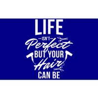 Life Isn't Perfect Your Hair Can Be Hairstylist Hair Salon Gift Bumper Sticker