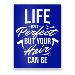 Life Isn't Perfect Your Hair Can Be Hairstylist Hair Salon Gift Poster