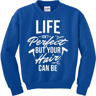 Life Isn't Perfect Your Hair Can Be Hairstylist Hair Salon Gift Kids Sweatshirt