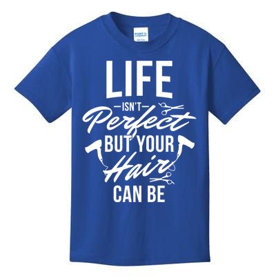 Life Isn't Perfect Your Hair Can Be Hairstylist Hair Salon Gift Kids T-Shirt