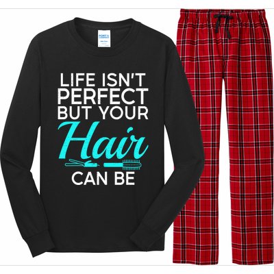 Life Isnt Perfect But Your Hair Can Be Barber Hair Stylist Gift Long Sleeve Pajama Set