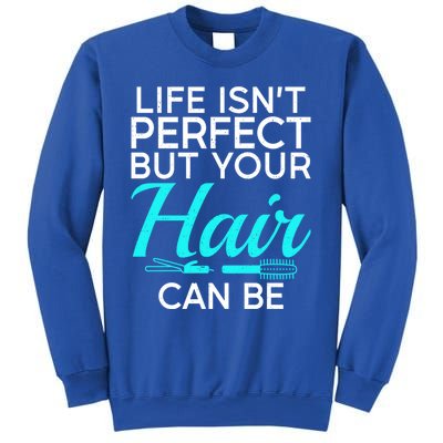 Life Isnt Perfect But Your Hair Can Be Barber Hair Stylist Gift Sweatshirt