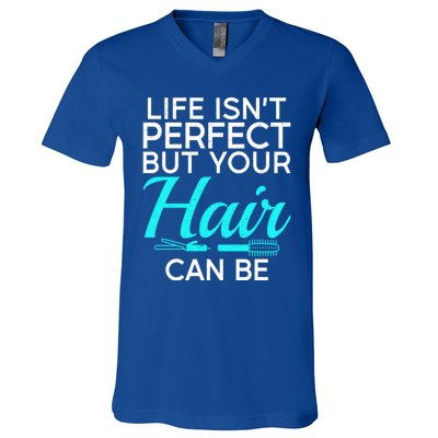 Life Isnt Perfect But Your Hair Can Be Barber Hair Stylist Gift V-Neck T-Shirt