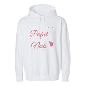 Life Isnt Perfect But Your Nails Can Icurist Nail Tech Gift Garment-Dyed Fleece Hoodie