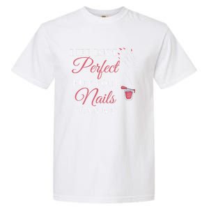 Life Isnt Perfect But Your Nails Can Icurist Nail Tech Gift Garment-Dyed Heavyweight T-Shirt