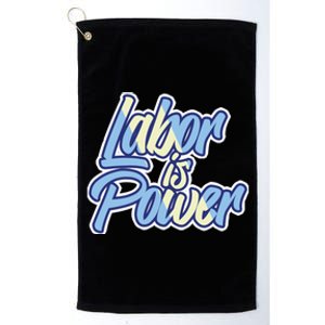 Labor Is Power Labour Movet Usa Canada American Workers Gift Platinum Collection Golf Towel