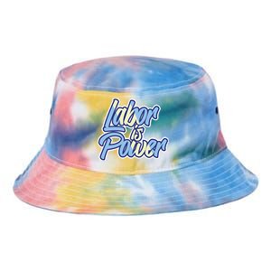 Labor Is Power Labour Movet Usa Canada American Workers Gift Tie Dye Newport Bucket Hat