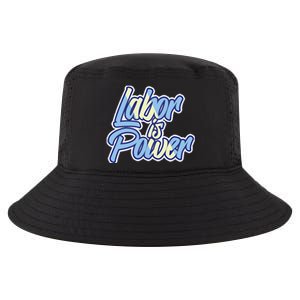 Labor Is Power Labour Movet Usa Canada American Workers Gift Cool Comfort Performance Bucket Hat