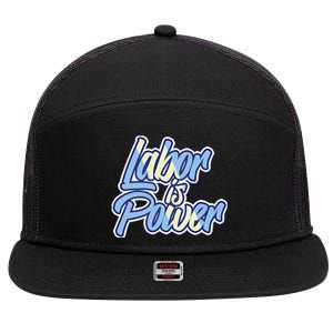 Labor Is Power Labour Movet Usa Canada American Workers Gift 7 Panel Mesh Trucker Snapback Hat