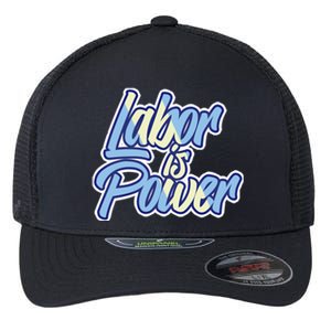 Labor Is Power Labour Movet Usa Canada American Workers Gift Flexfit Unipanel Trucker Cap