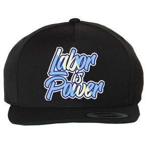 Labor Is Power Labour Movet Usa Canada American Workers Gift Wool Snapback Cap