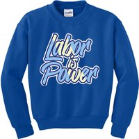 Labor Is Power Labour Movet Usa Canada American Workers Gift Kids Sweatshirt