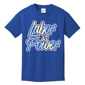 Labor Is Power Labour Movet Usa Canada American Workers Gift Kids T-Shirt