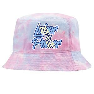 Labor Is Power Labour Movet Usa Canada American Workers Gift Tie-Dyed Bucket Hat