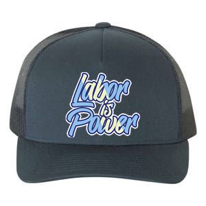 Labor Is Power Labour Movet Usa Canada American Workers Gift Yupoong Adult 5-Panel Trucker Hat