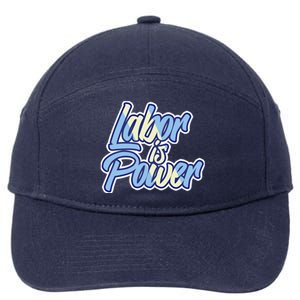 Labor Is Power Labour Movet Usa Canada American Workers Gift 7-Panel Snapback Hat