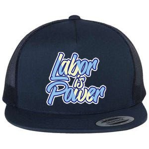 Labor Is Power Labour Movet Usa Canada American Workers Gift Flat Bill Trucker Hat