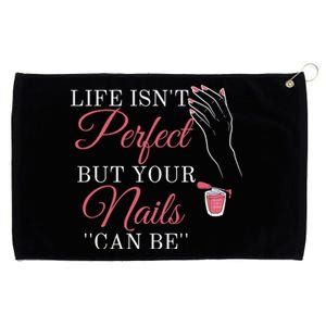 Life Isnt Perfect But Your Nails Can Icurist Nail Tech Gift Grommeted Golf Towel