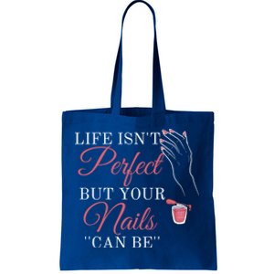 Life Isnt Perfect But Your Nails Can Icurist Nail Tech Gift Tote Bag