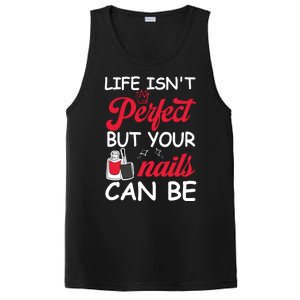 Life Isnt Perfect But Your Nails Can Be PosiCharge Competitor Tank