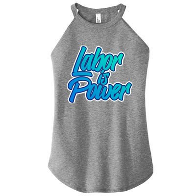 Labor Is Power Labour Movet Usa Canada American Workers Gift Women’s Perfect Tri Rocker Tank