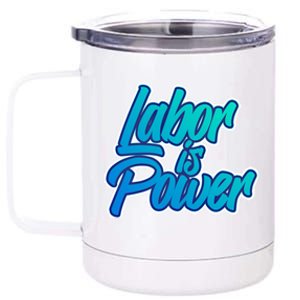 Labor Is Power Labour Movet Usa Canada American Workers Gift 12 oz Stainless Steel Tumbler Cup