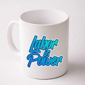 Labor Is Power Labour Movet Usa Canada American Workers Gift Coffee Mug