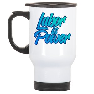 Labor Is Power Labour Movet Usa Canada American Workers Gift Stainless Steel Travel Mug