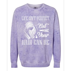 Life Isn't Perfect But Your Hair Can Be Barber Hair Cutting Funny Gift Colorblast Crewneck Sweatshirt