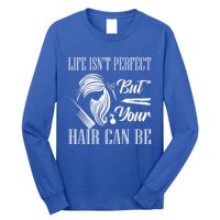 Life Isn't Perfect But Your Hair Can Be Barber Hair Cutting Funny Gift Long Sleeve Shirt